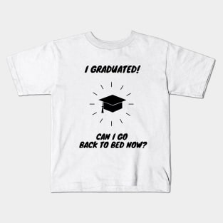 I Graduated Can I Go Back to Bed Kids T-Shirt